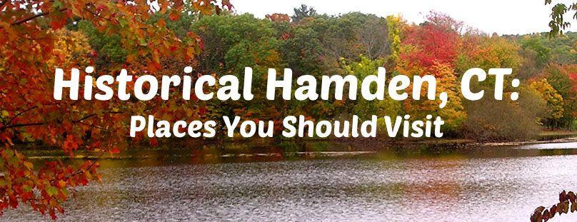 Historical Hamden, CT: Places You Should Visit