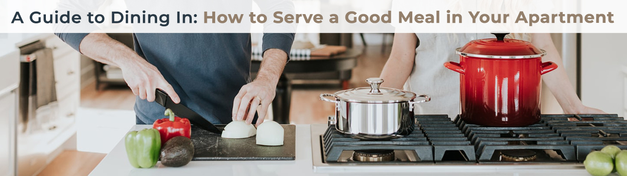 A Guide to Dining In: How to Serve a Good Meal in Your Apartment main banner