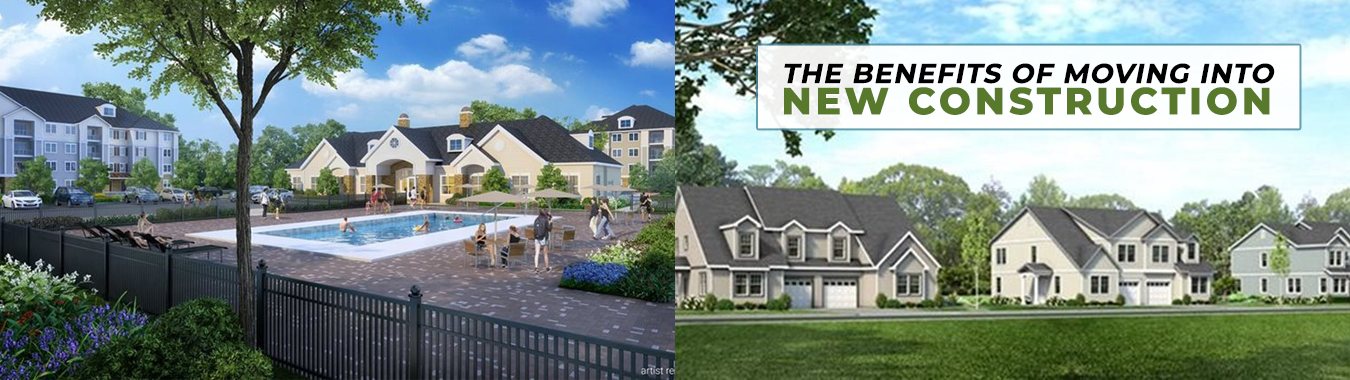 The Benefits Of Moving Into Newly Constructed Communities In MA & CT